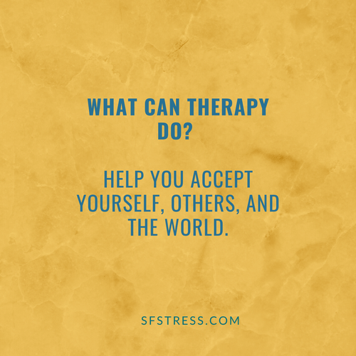 What Can Therapy Do? Help you accept yourself, others, and the world.